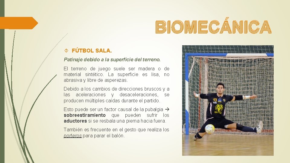 BIOMECÁNICA FÚTBOL SALA. Patinaje debido a la superficie del terreno. El terreno de juego