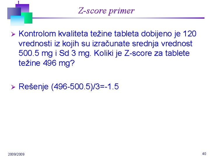 Z-score primer Ø Kontrolom kvaliteta težine tableta dobijeno je 120 vrednosti iz kojih su