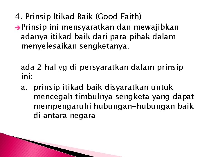 4. Prinsip Itikad Baik (Good Faith) Prinsip ini mensyaratkan dan mewajibkan adanya itikad baik