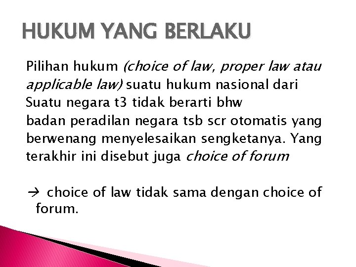 HUKUM YANG BERLAKU Pilihan hukum (choice of law, proper law atau applicable law) suatu