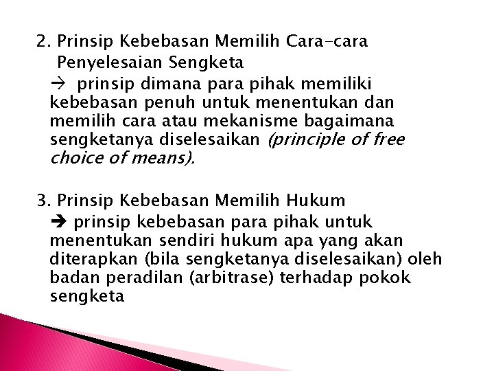 2. Prinsip Kebebasan Memilih Cara-cara Penyelesaian Sengketa prinsip dimana para pihak memiliki kebebasan penuh