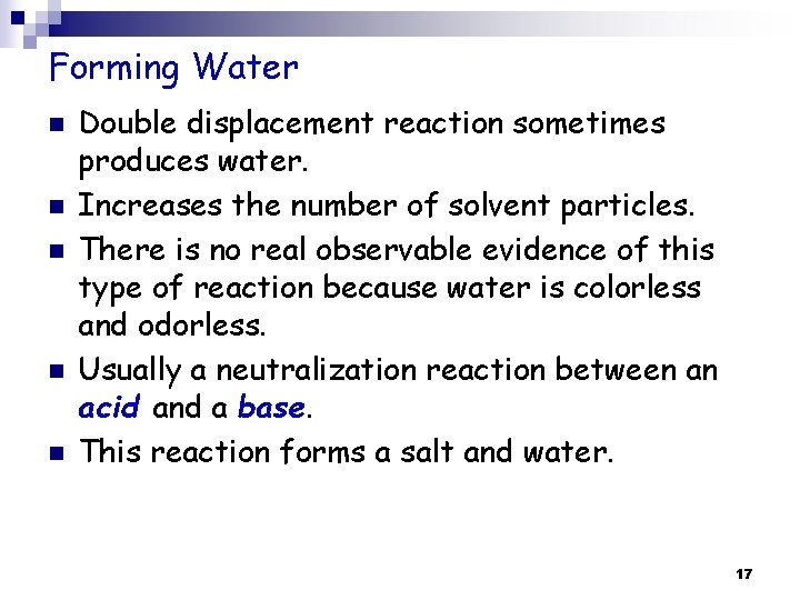Forming Water n n n Double displacement reaction sometimes produces water. Increases the number