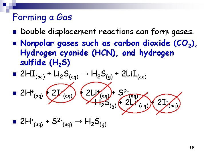 Forming a Gas n n n Double displacement reactions can form gases. Nonpolar gases