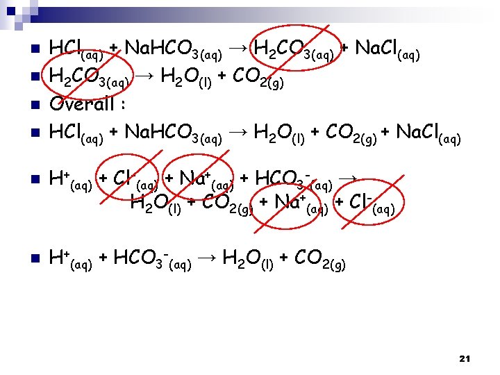 n n n HCl(aq) + Na. HCO 3(aq) → H 2 CO 3(aq) +