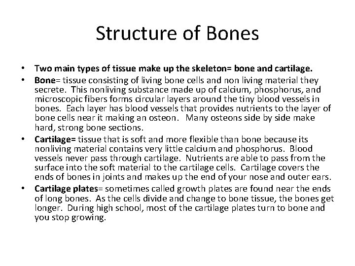 Structure of Bones • Two main types of tissue make up the skeleton= bone