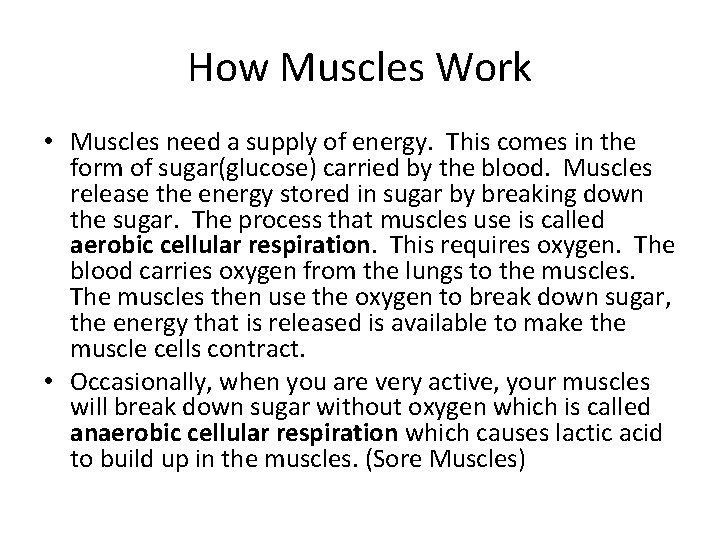 How Muscles Work • Muscles need a supply of energy. This comes in the