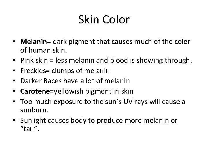 Skin Color • Melanin= dark pigment that causes much of the color of human