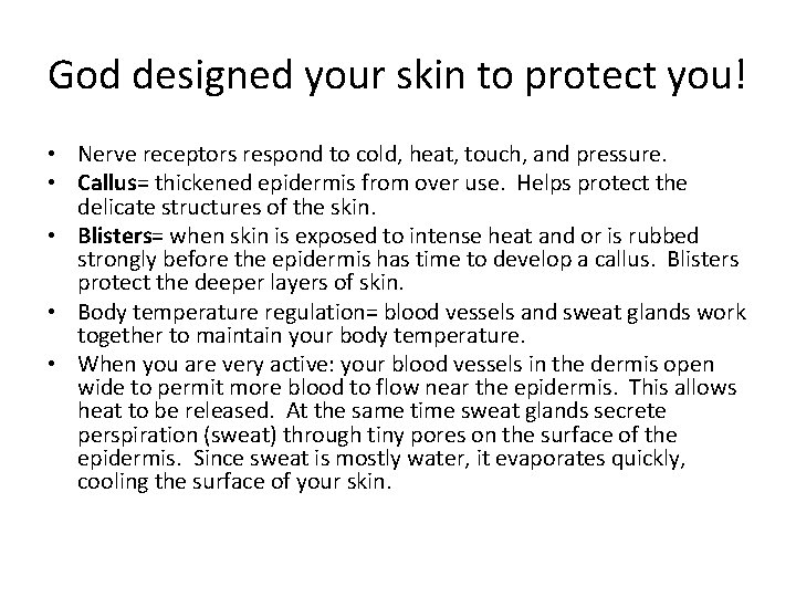 God designed your skin to protect you! • Nerve receptors respond to cold, heat,