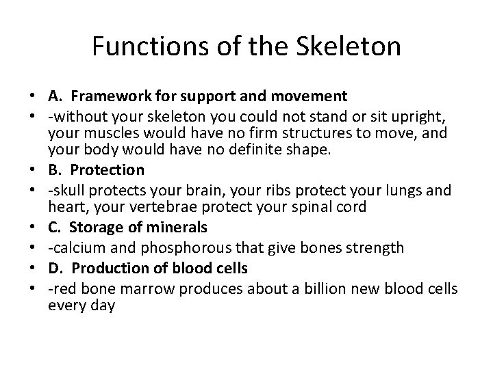 Functions of the Skeleton • A. Framework for support and movement • -without your