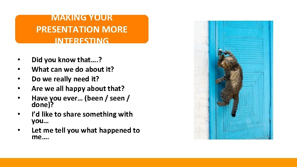 MAKING YOUR PRESENTATION MORE INTERESTING • • Did you know that…. ? What can