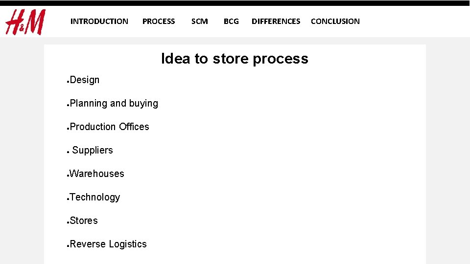 INTRODUCTION PROCESS SCM BCG DIFFERENCES Idea to store process ● Design ● Planning and