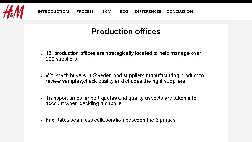 INTRODUCTION PROCESS SCM BCG DIFFERENCES CONCLUSION Production offices ● ● 15 production offices are