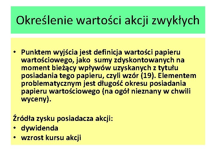 Określenie wartości akcji zwykłych • Punktem wyjścia jest definicja wartości papieru wartościowego, jako sumy