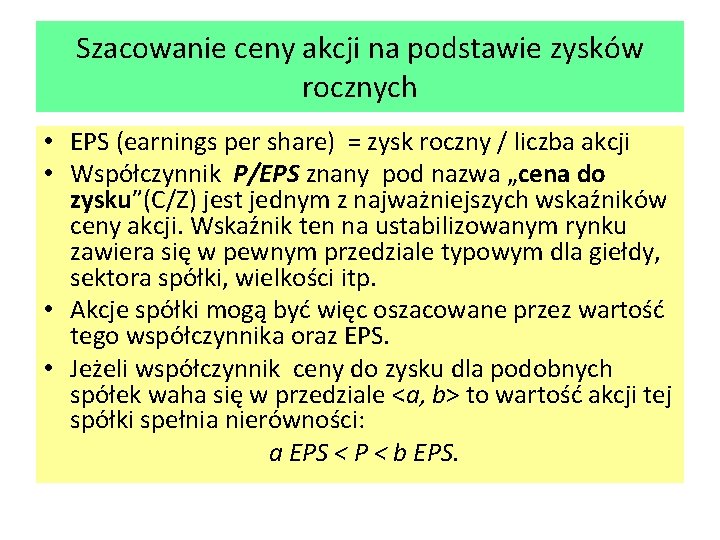 Szacowanie ceny akcji na podstawie zysków rocznych • EPS (earnings per share) = zysk