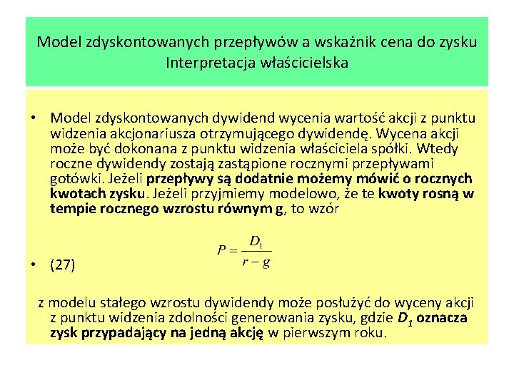 Model zdyskontowanych przepływów a wskaźnik cena do zysku Interpretacja właścicielska • Model zdyskontowanych dywidend