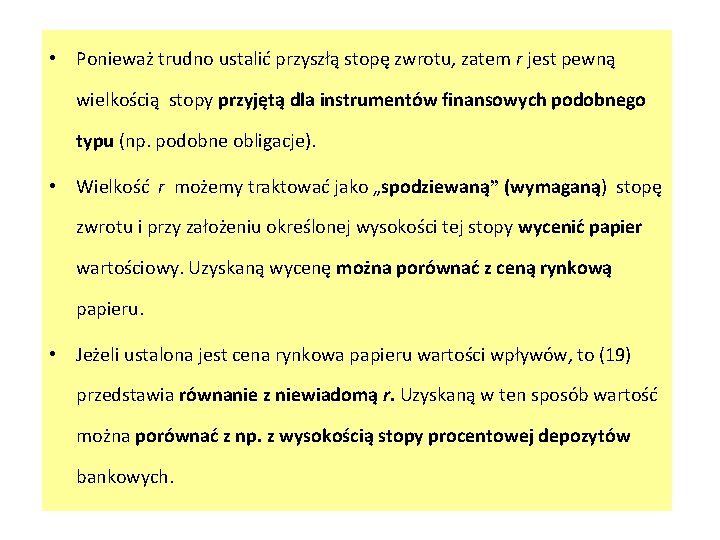  • Ponieważ trudno ustalić przyszłą stopę zwrotu, zatem r jest pewną wielkością stopy