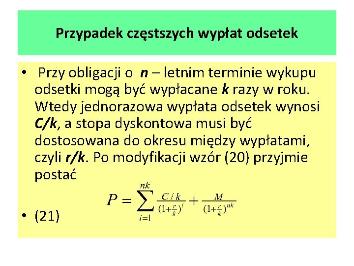 Przypadek częstszych wypłat odsetek • Przy obligacji o n – letnim terminie wykupu odsetki