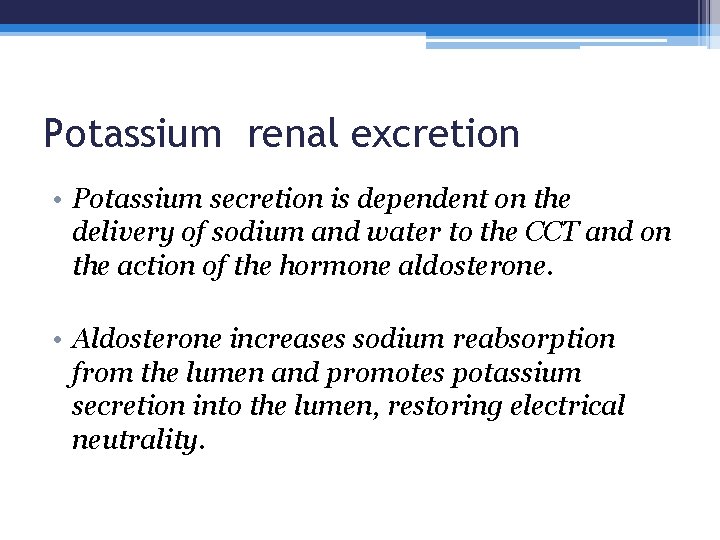 Potassium renal excretion • Potassium secretion is dependent on the delivery of sodium and