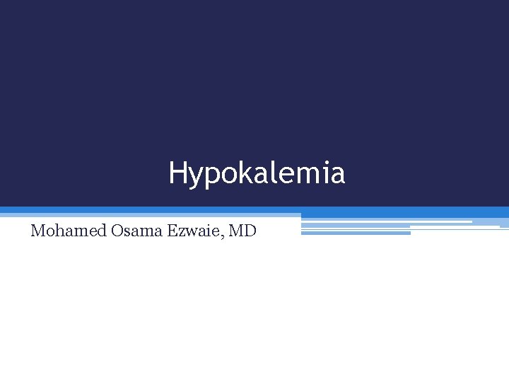 Hypokalemia Mohamed Osama Ezwaie, MD 