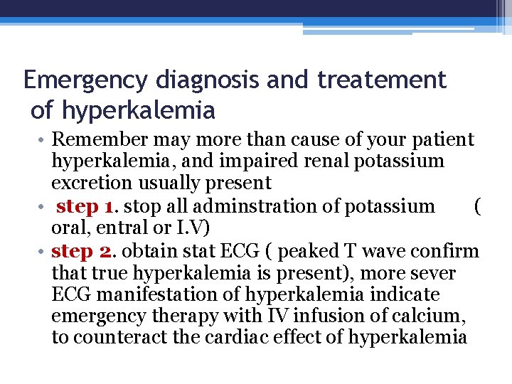 Emergency diagnosis and treatement of hyperkalemia • Remember may more than cause of your