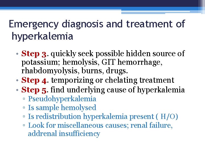 Emergency diagnosis and treatment of hyperkalemia • Step 3. quickly seek possible hidden source