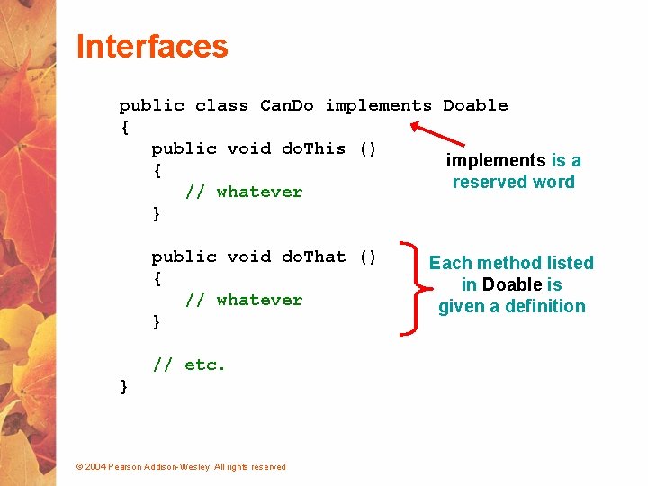 Interfaces public class Can. Do implements Doable { public void do. This () implements