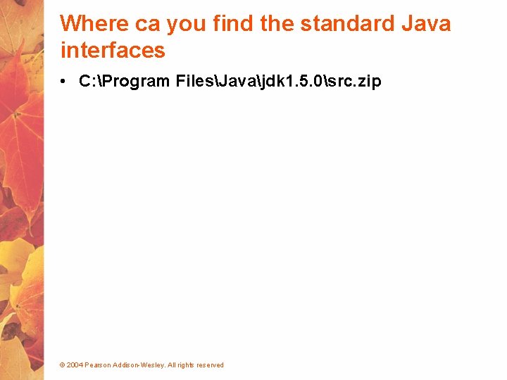 Where ca you find the standard Java interfaces • C: Program FilesJavajdk 1. 5.