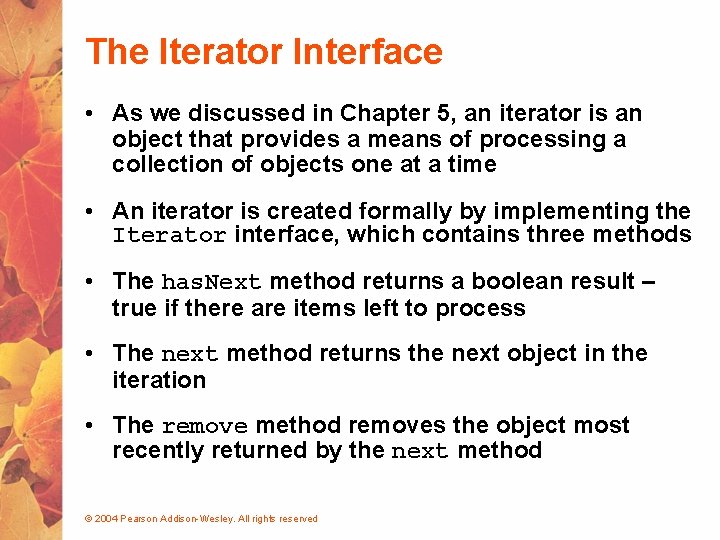 The Iterator Interface • As we discussed in Chapter 5, an iterator is an