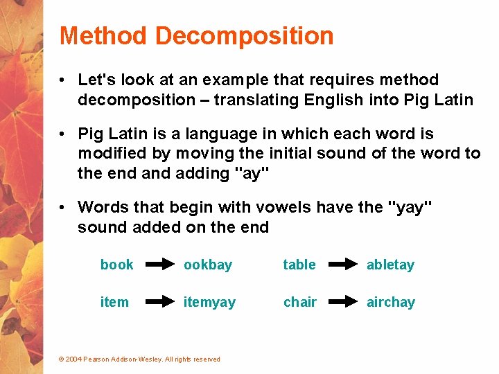 Method Decomposition • Let's look at an example that requires method decomposition – translating