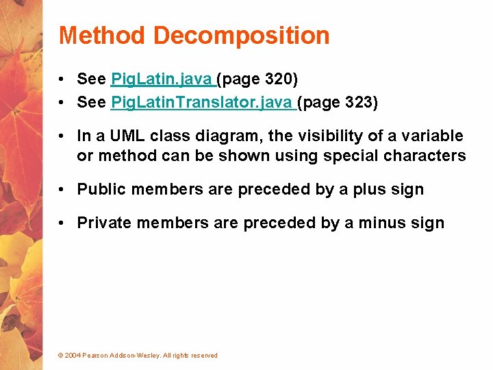 Method Decomposition • See Pig. Latin. java (page 320) • See Pig. Latin. Translator.