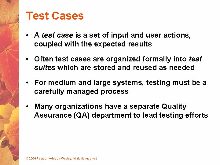 Test Cases • A test case is a set of input and user actions,