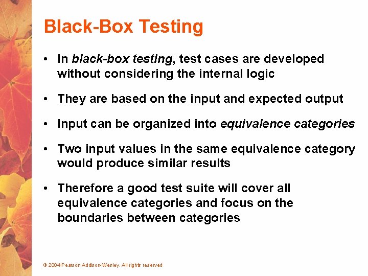 Black-Box Testing • In black-box testing, test cases are developed without considering the internal