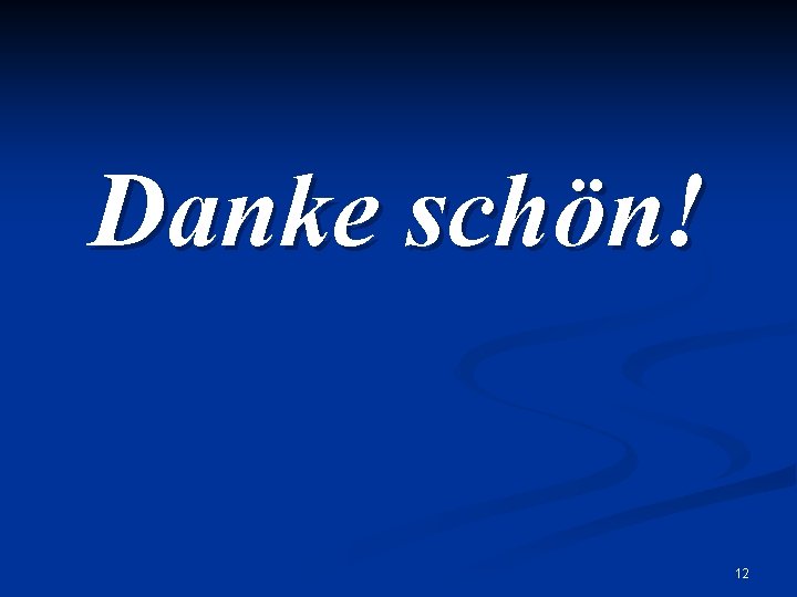 Danke schön! 12 