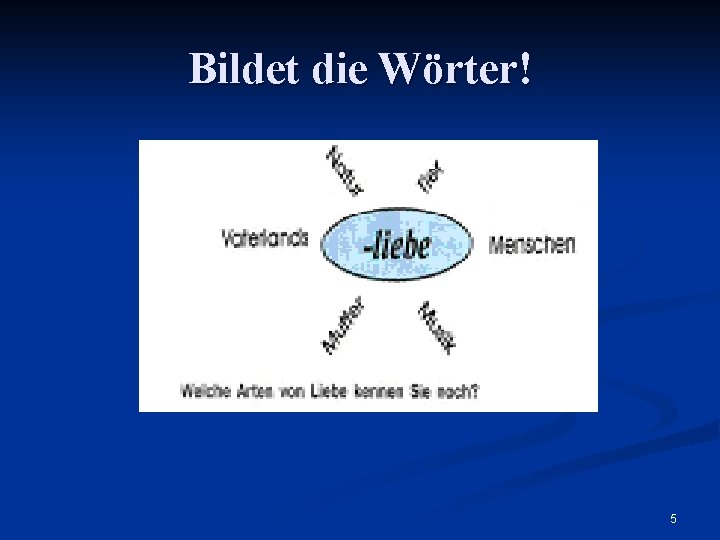 Bildet die Wörter! 5 