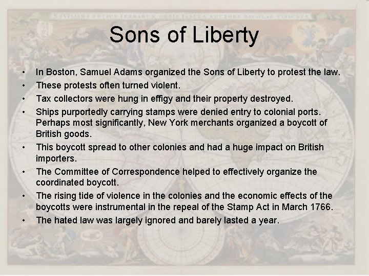 Sons of Liberty • • In Boston, Samuel Adams organized the Sons of Liberty