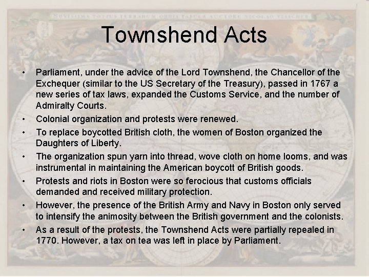 Townshend Acts • • Parliament, under the advice of the Lord Townshend, the Chancellor