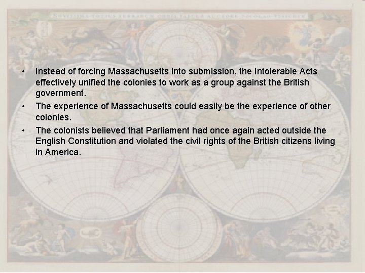  • • • Instead of forcing Massachusetts into submission, the Intolerable Acts effectively