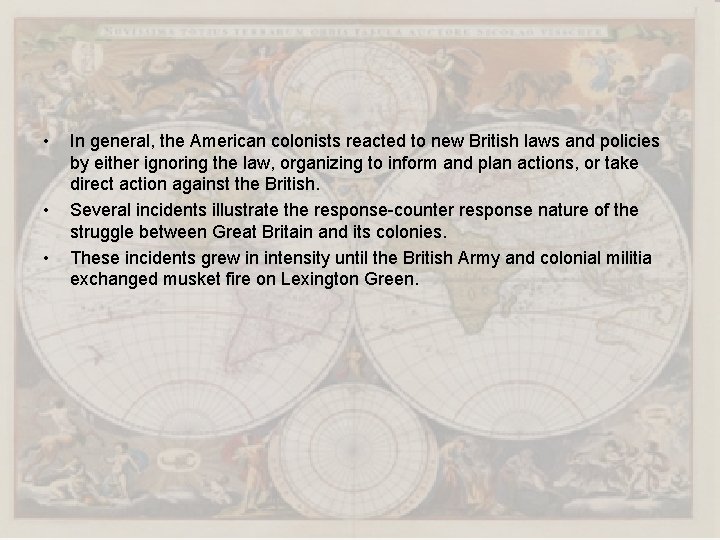  • • • In general, the American colonists reacted to new British laws