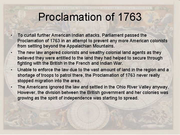 Proclamation of 1763 • • To curtail further American Indian attacks, Parliament passed the