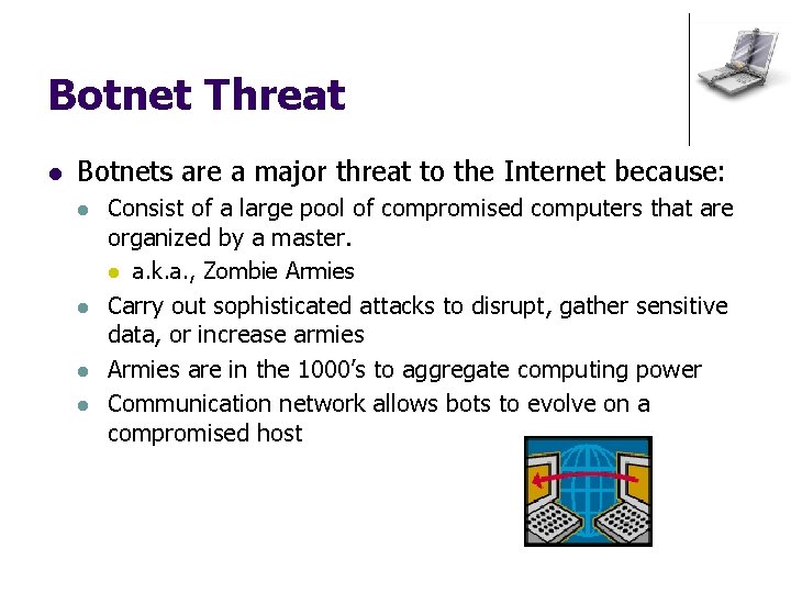 Botnet Threat l Botnets are a major threat to the Internet because: l l