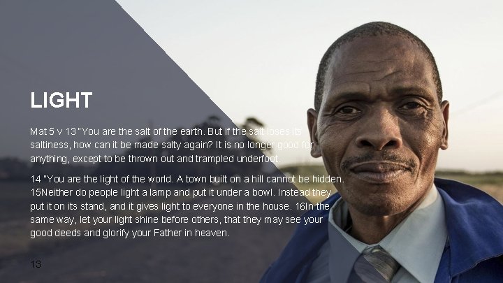 LIGHT Mat 5 v 13 “You are the salt of the earth. But if