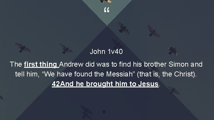 “ John 1 v 40 The first thing Andrew did was to find his