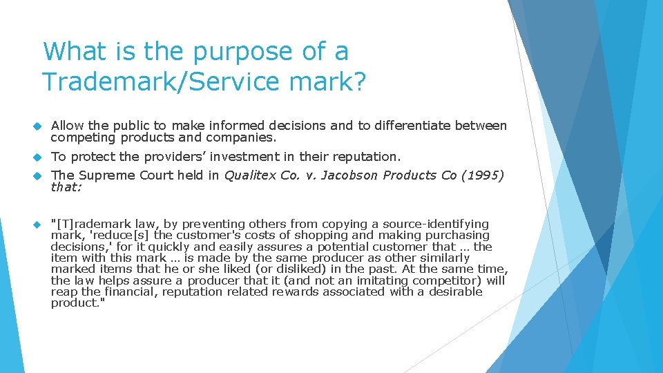 What is the purpose of a Trademark/Service mark? Allow the public to make informed