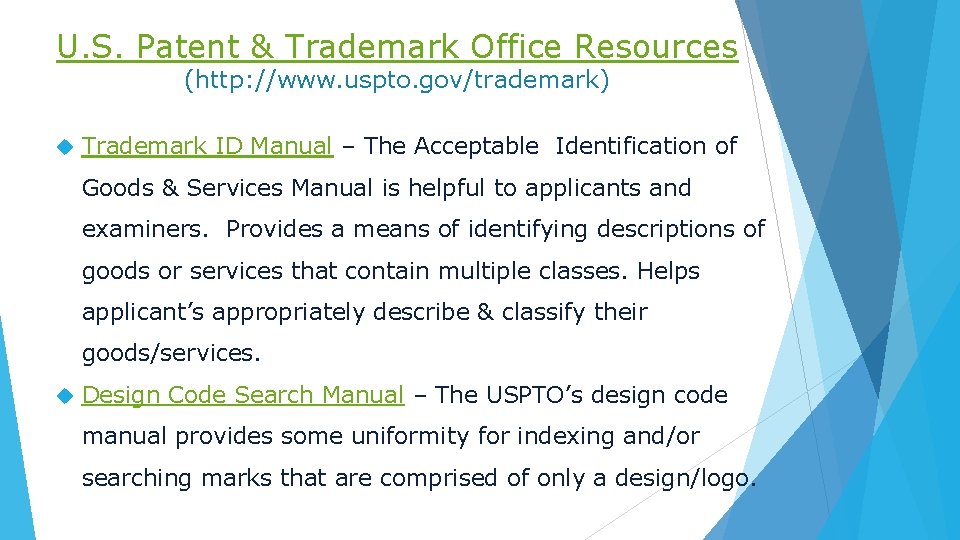 U. S. Patent & Trademark Office Resources (http: //www. uspto. gov/trademark) Trademark ID Manual
