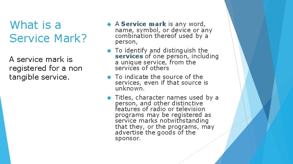 What is a Service Mark? A service mark is registered for a non tangible