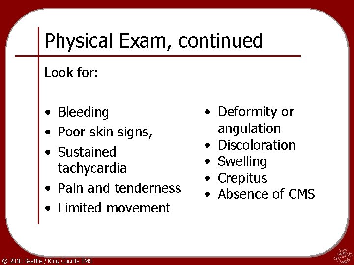 Physical Exam, continued Look for: • Bleeding • Poor skin signs, • Sustained tachycardia