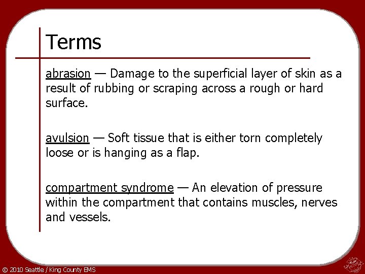 Terms abrasion — Damage to the superficial layer of skin as a result of