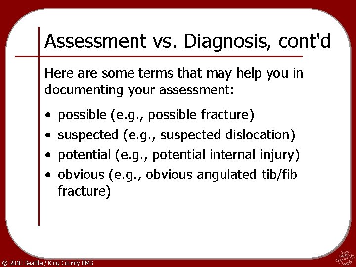 Assessment vs. Diagnosis, cont'd Here are some terms that may help you in documenting