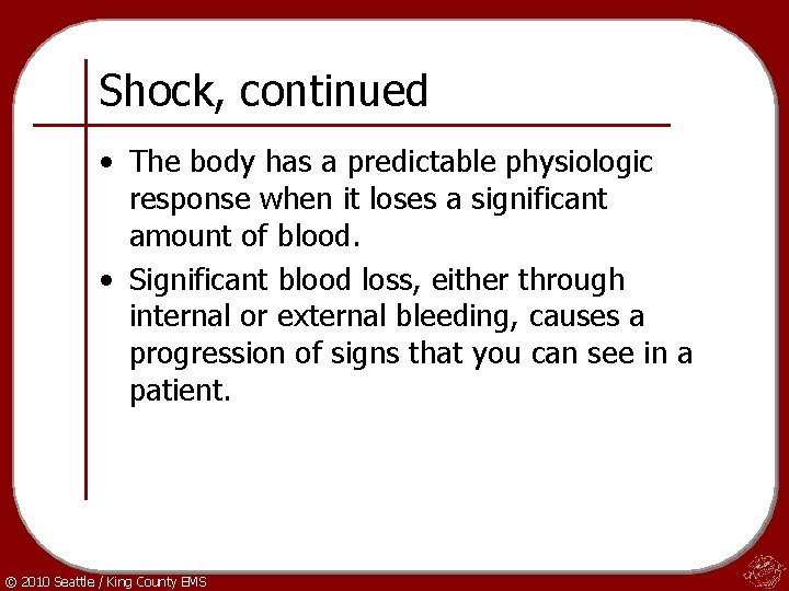 Shock, continued • The body has a predictable physiologic response when it loses a