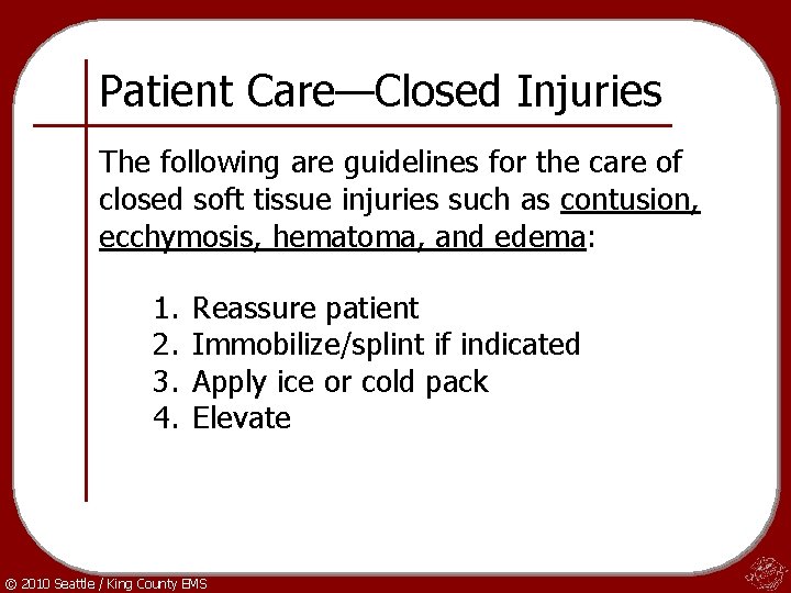 Patient Care—Closed Injuries The following are guidelines for the care of closed soft tissue